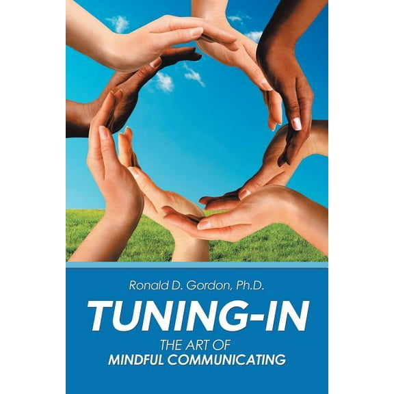 Tuning-In: The Art of Mindful Communicating (Paperback)