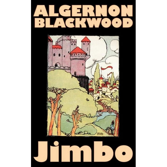 Jimbo by Algernon Blackwood, Fiction, Horror, Classics, Fantasy, (Hardcover)