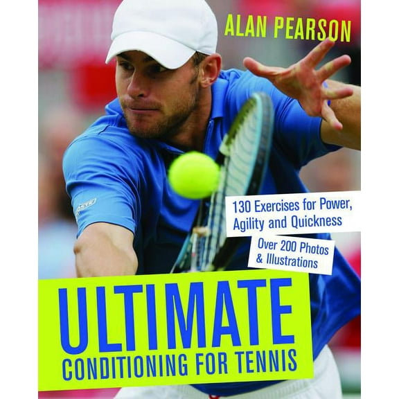 Ultimate Conditioning for Tennis: 130 Exercises for Power, Agility and Quickness, (Paperback)