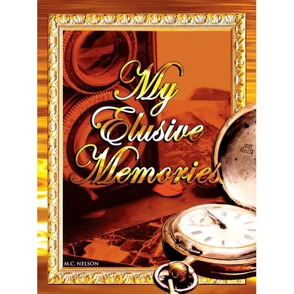 My Elusive Memories: An Essential Memory Loss Companion, (Hardcover)