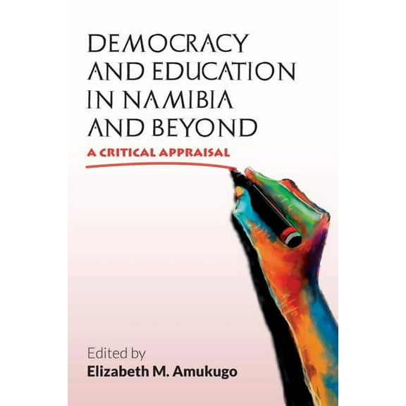 Democracy and Education in Namibia and Beyond: A Critical Appraisal, (Paperback)