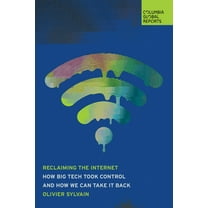 Reclaiming the Internet: How Big Tech Took Control--And How We Can Take It Back, (Paperback)