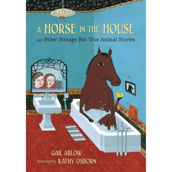 Pre-Owned A Horse in the House and Other Strange But True Animal Stories (Hardcover 9780763628383) by Gail Ablow