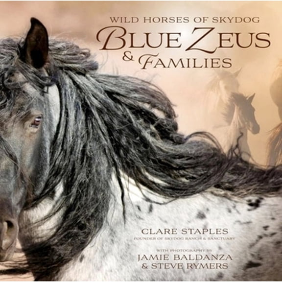 Pre-Owned Wild Horses of Skydog: Blue Zeus and Families (Hardcover) 1646012135 9781646012138