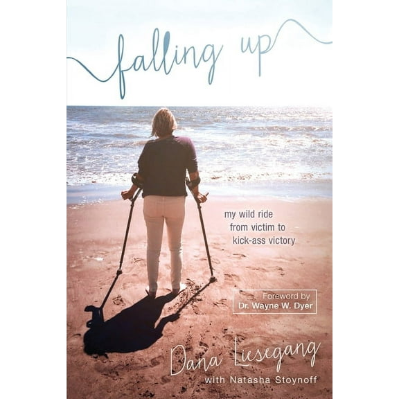 Falling Up: My Wild Ride from Victim to Kick-Ass Victory, (Paperback)