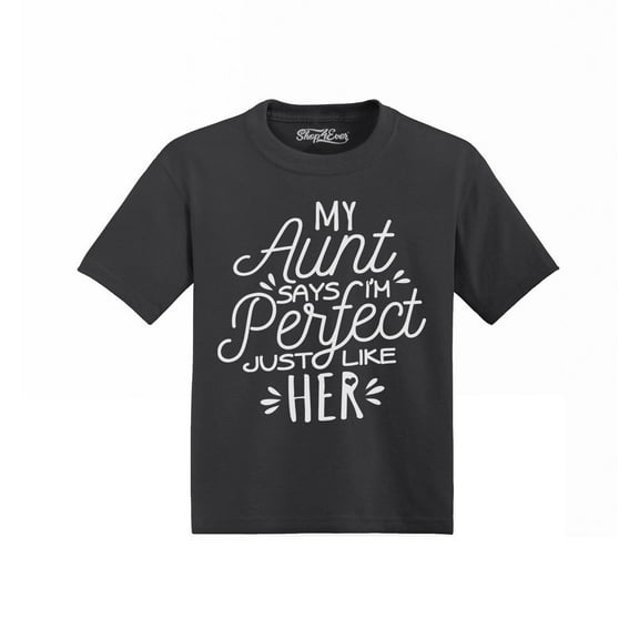 Shop4Ever My Aunt Says I'm Perfect Like Her Toddler's Cotton T-Shirt 4T Black