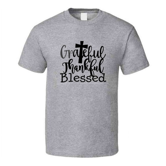 Grateful Thankful Blessed Tee Christian Faith Novelty T Shirt