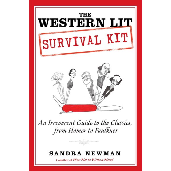 The Western Lit Survival Kit: An Irreverent Guide to the Classics, from Homer to Faulkner, (Paperback)