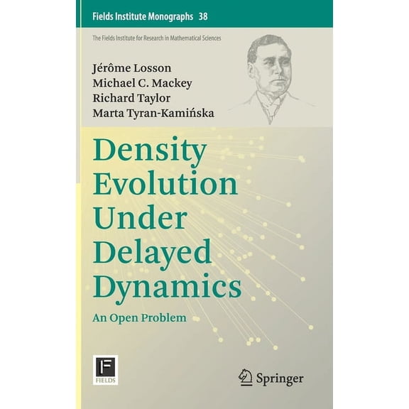 Fields Institute Monographs Density Evolution Under Delayed Dynamics: An Open Problem, Book 38, (Hardcover)