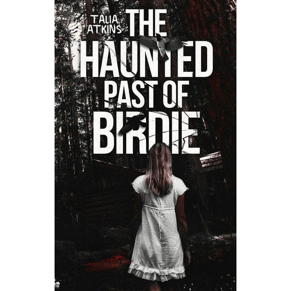 The Haunted Past of Birdie, (Paperback)