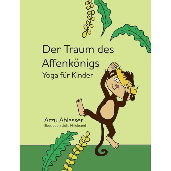 Der Traum des AffenkÃ¶nigs: Yoga fÃ¼r Kinder, (Paperback)