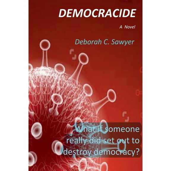 Democracide: What if someone really did set out to destroy democracy?, (Paperback)