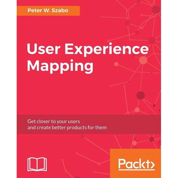 User Experience Mapping: Enhance UX with User Story Map, Journey Map and Diagrams, (Paperback)