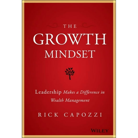 The Growth Mindset: Leadership Makes a Difference in Wealth Management, (Hardcover)