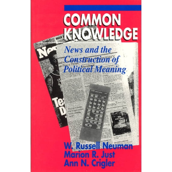 Pre-Owned Common Knowledge: News and the Construction of Political Meaning (Paperback) 0226574407 9780226574400