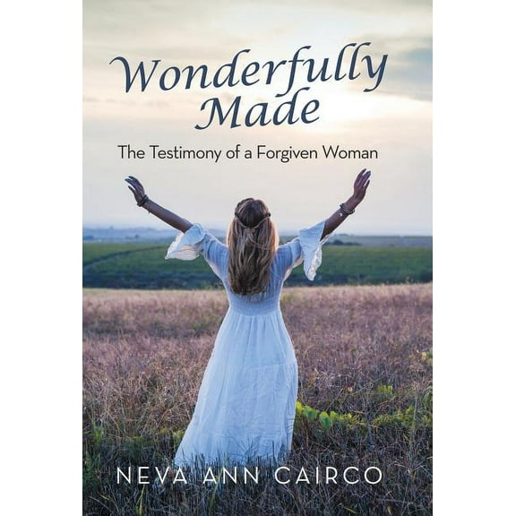 Wonderfully Made : The Testimony of a Forgiven Woman (Hardcover)