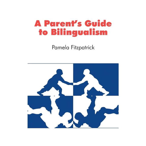 A Parent's Guide to Bilingualism, (Paperback)