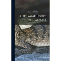The Game Fishes of Canada, (Hardcover)