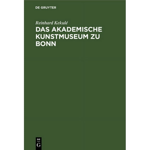 Das Akademische Kunstmuseum Zu Bonn, (Hardcover)