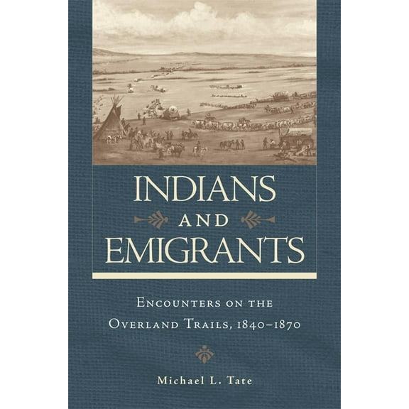 Indians and Emigrants: Encounters on the Overland Trails, (Paperback)