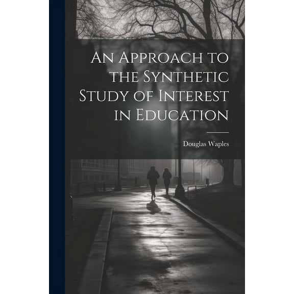 An Approach to the Synthetic Study of Interest in Education (Paperback)