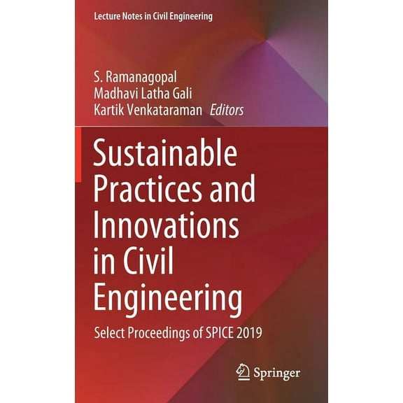 Lecture Notes in Civil Engineering Sustainable Practices and Innovations in Civil Engineering: Select Proceedings of Spice 2019, Book 79, (Hardcover)
