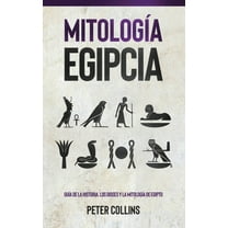 Mitología Egipcia: Guía de la Historia, Los Dioses y la Mitología de Egipto, (Hardcover)