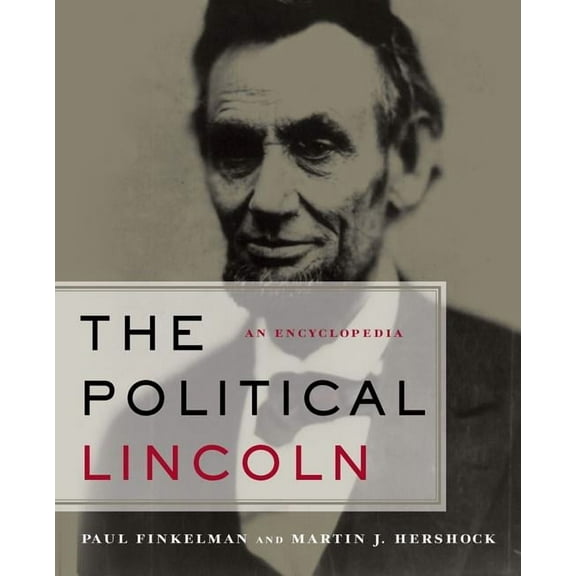 The Political Lincoln: An Encyclopedia, (Hardcover)