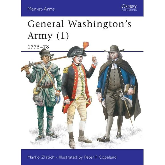 Men-at-Arms: General Washington's Army (1) : 1775–78 (Paperback)