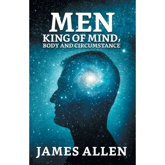 Man: King Of Mind, Body And Circumstance (Paperback)