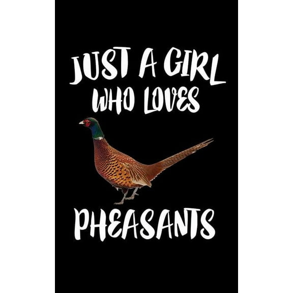 Just A Girl Who Loves Pheasants : Animal Nature Collection (Paperback)