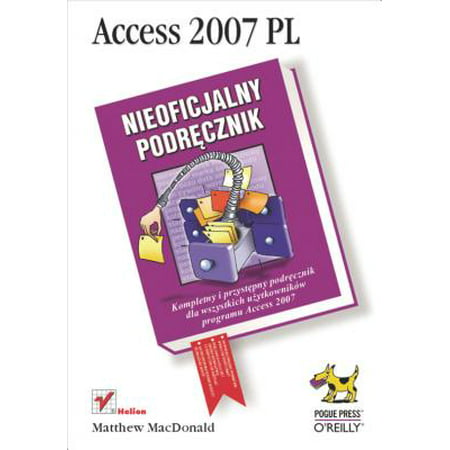 Access 2007 PL. Nieoficjalny podr?cznik - eBook (Best Database For C# Desktop Application)