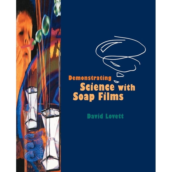 Demonstrating Science with Soap Films, (Paperback)