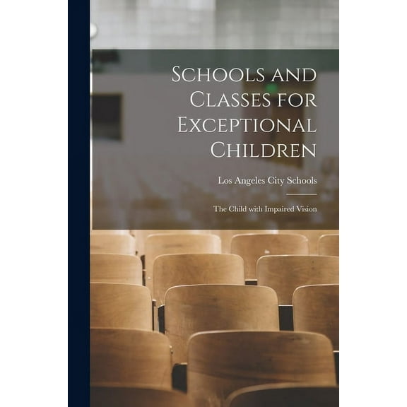 Schools and Classes for Exceptional Children: The Child With Impaired Vision, (Paperback)