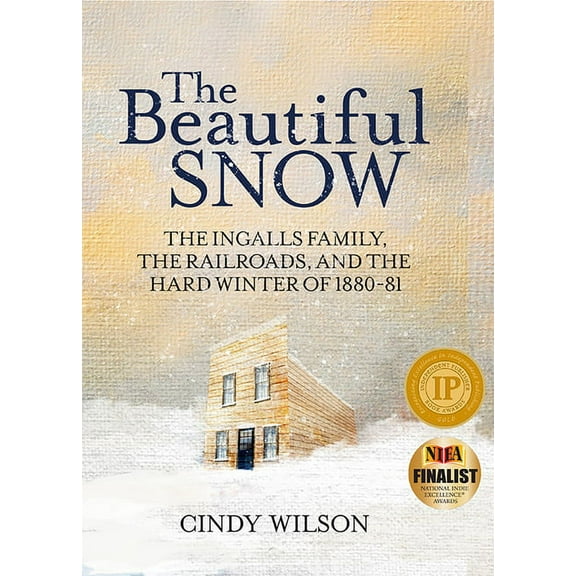 The Beautiful Snow: The Ingalls Family, the Railroads, and the Hard Winter of 1880-81, (Paperback)