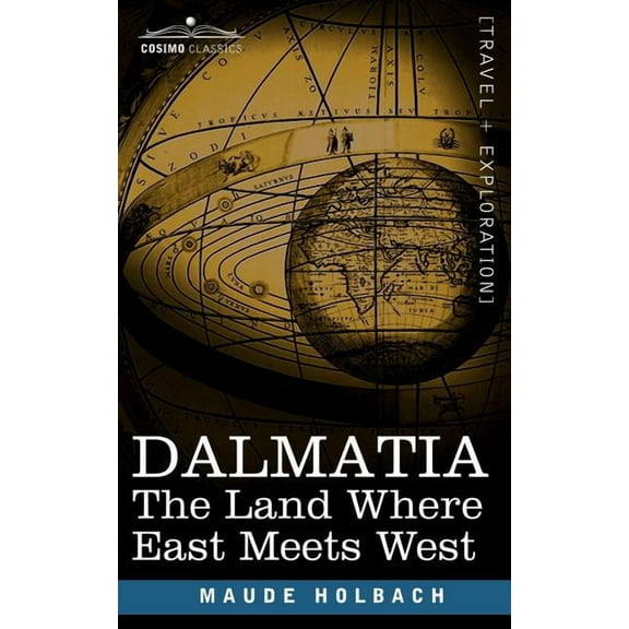 Dalmatia: The Land Where East Meets West (Paperback)