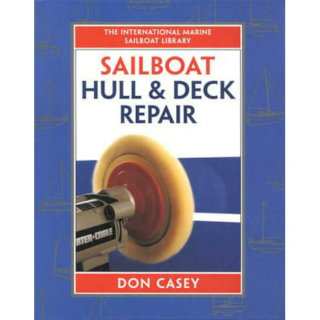 Sailboat Hull and Deck Repair - eBook (Best Boat Hull Design)