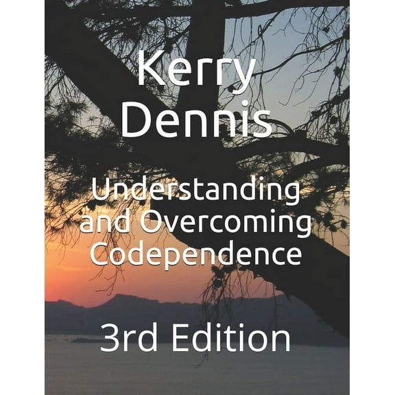 Understanding and Overcoming Codependence : (3rd Edition) (Paperback)