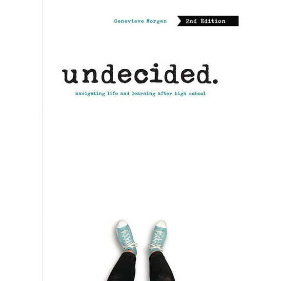 Undecided, 2nd Edition: Navigating Life and Learning After High School, (Paperback)