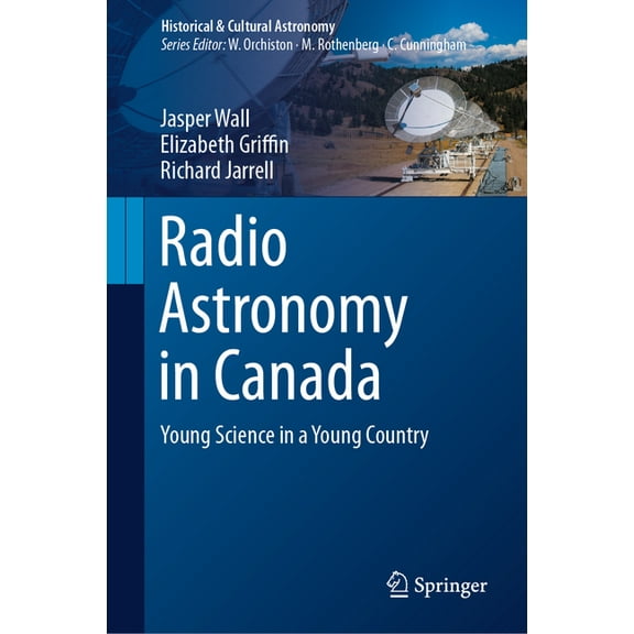 Historical & Cultural Astronomy Radio Astronomy in Canada: Young Science in a Young Country, (Hardcover)