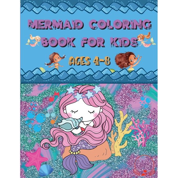 Mermaid Coloring Book: For Kids Ages 4-8 Amazing and Cute Unique Drawings to Color for Mermaid Lovers, (Paperback)