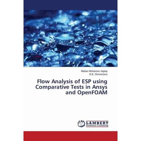 Flow Analysis of ESP using Comparative Tests in Ansys and OpenFOAM (Paperback)