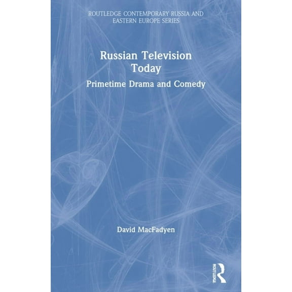 Routledge Contemporary Russia and Easter Russian Television Today: Primetime Drama and Comedy, (Paperback)