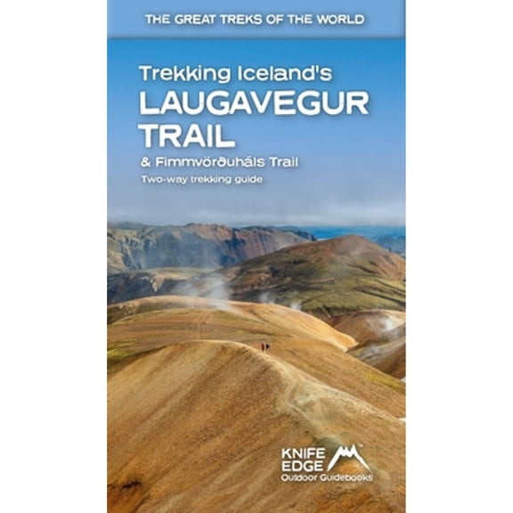 Pre-Owned Trekking Iceland's Laugavegur Trail & Fimmvorduhals Trail: Two-Way Guidebook (Paperback) 1912933160 9781912933167