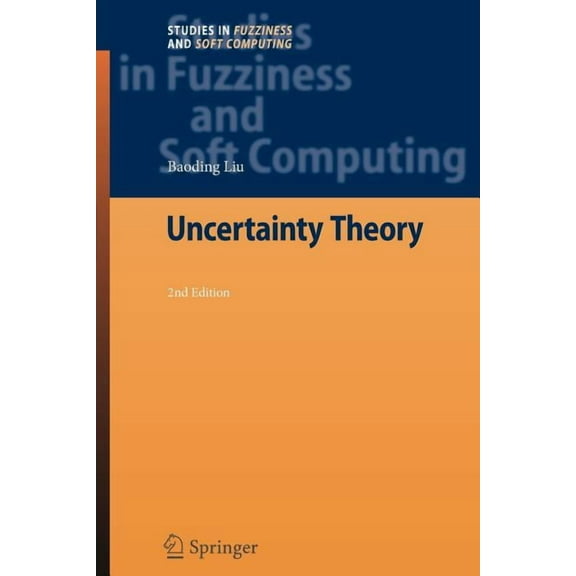 Studies in Fuzziness and Soft Computing Uncertainty Theory, Book 154, (Paperback)