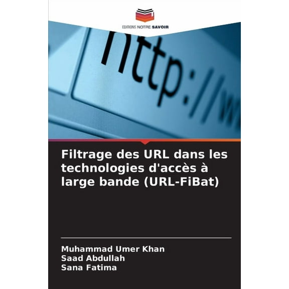 Filtrage des URL dans les technologies d'accÃ¨s Ã  large bande (URL-FiBat), (Paperback)