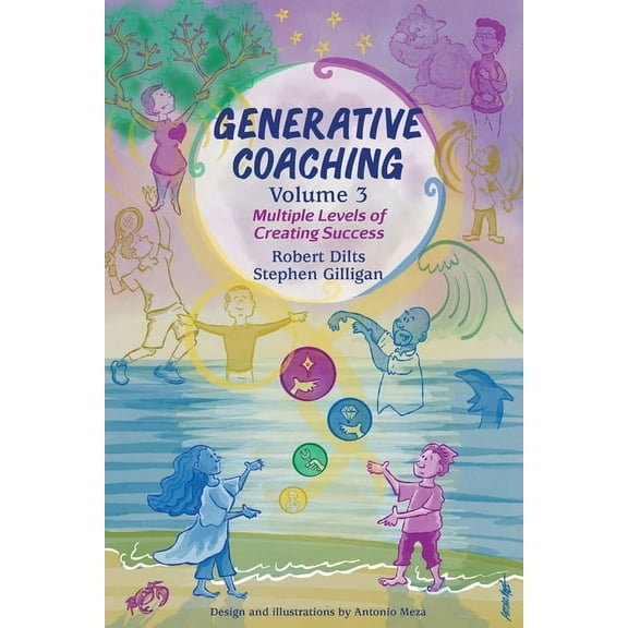 Generative Coaching Volume 3: Multiple Levels of Creating Success, (Paperback)
