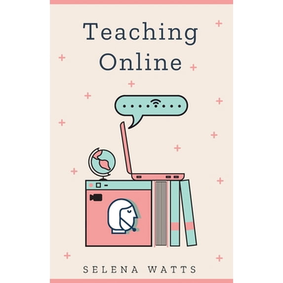 Pre-Owned Teaching Online: Online Teaching Survival Guide: The Best Teaching Strategies and Tools for Your Online Classroom. (Paperback) 1913871274 9781913871277