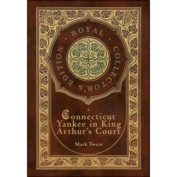 A Connecticut Yankee in King Arthur's Court (Royal Collector's Edition) (Case Laminate Hardcover with Jacket), (Hardcover)