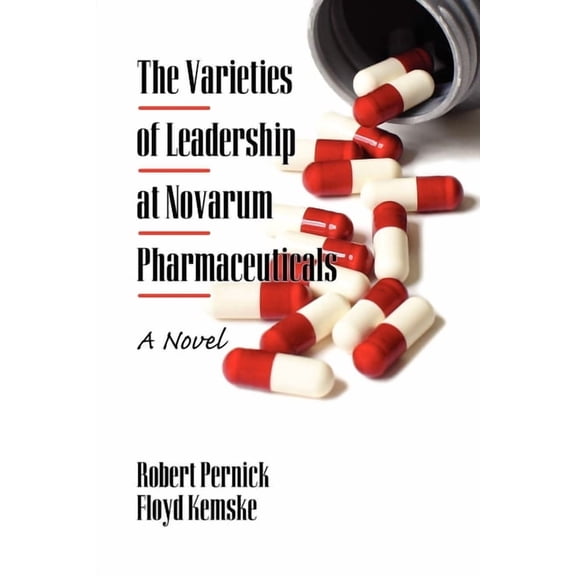 The Varieties of Leadership at Novarum Pharmaceuticals: A Novel (Hc), (Hardcover)